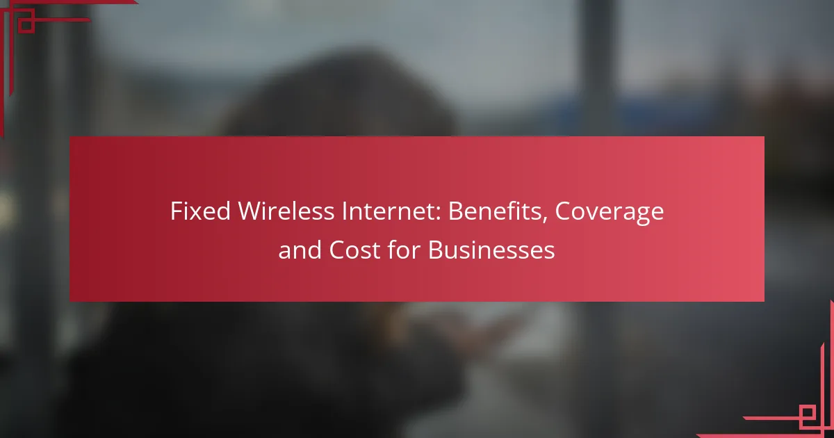 Fixed Wireless Internet: Benefits, Coverage and Cost for Businesses