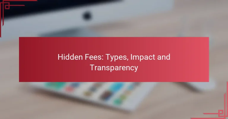 Hidden Fees: Types, Impact and Transparency