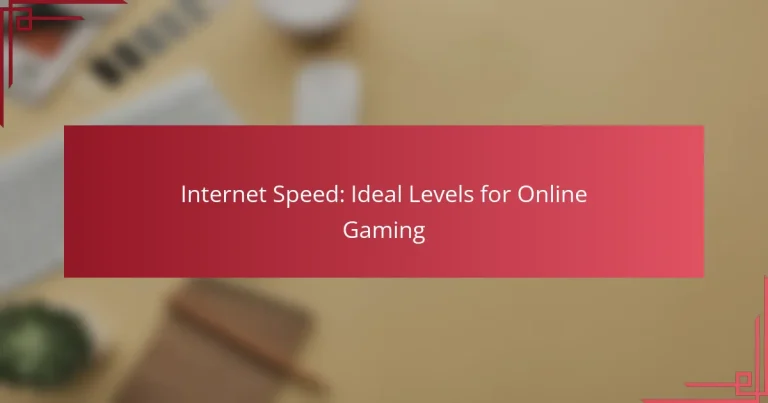 Internet Speed: Ideal Levels for Online Gaming