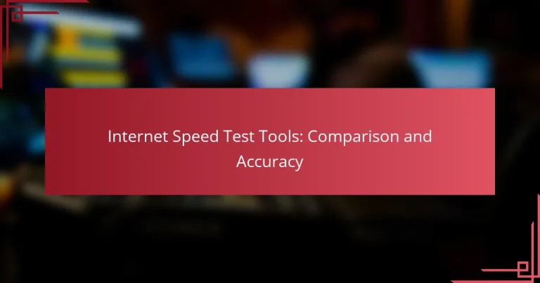 Internet Speed Test Tools: Comparison and Accuracy