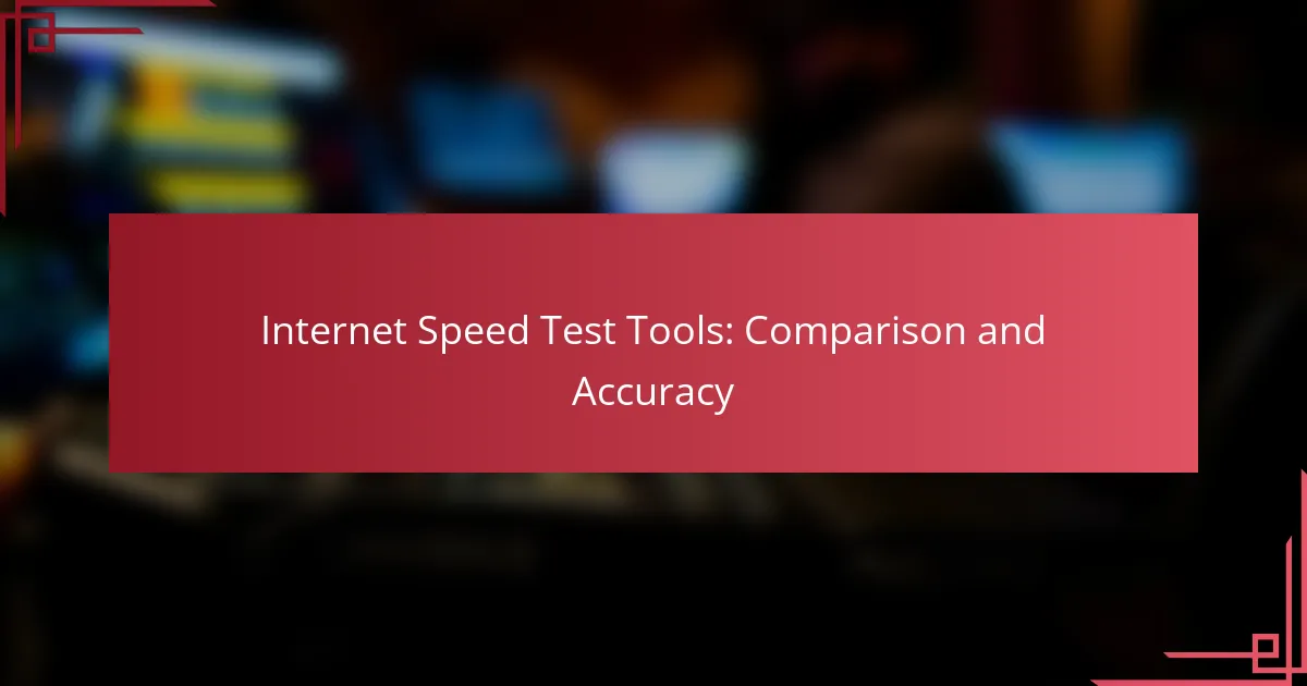 Internet Speed Test Tools: Comparison and Accuracy