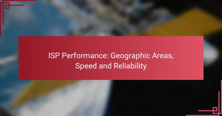 ISP Performance: Geographic Areas, Speed and Reliability