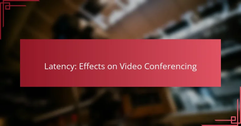 Latency: Effects on Video Conferencing