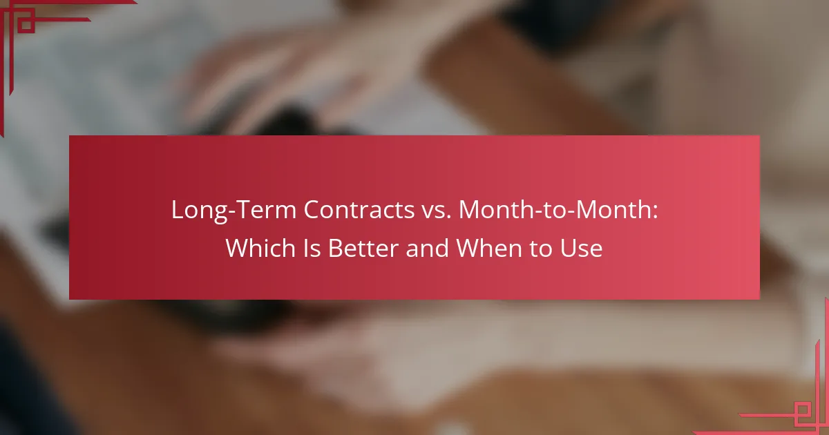 Long-Term Contracts vs. Month-to-Month: Which Is Better and When to Use