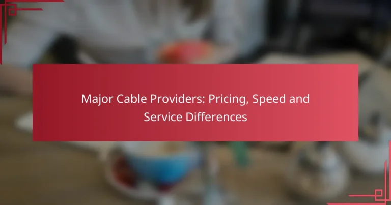 Major Cable Providers: Pricing, Speed and Service Differences