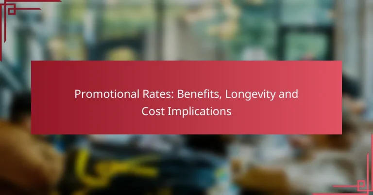 Promotional Rates: Benefits, Longevity and Cost Implications