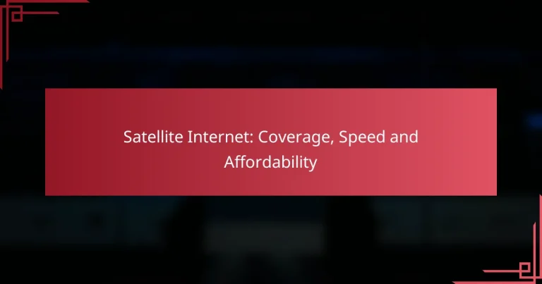 Satellite Internet: Coverage, Speed and Affordability