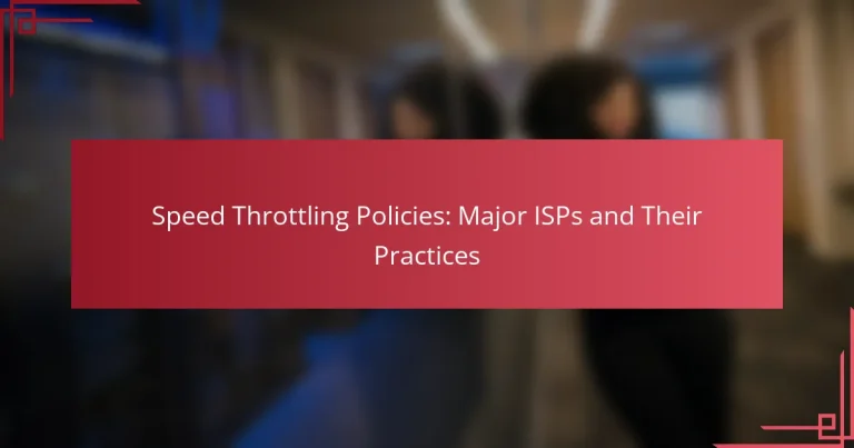 Speed Throttling Policies: Major ISPs and Their Practices