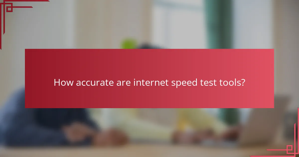How accurate are internet speed test tools?