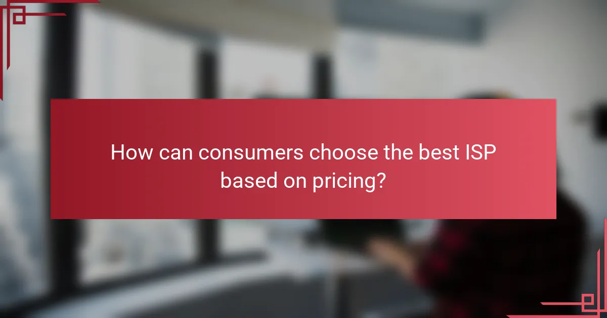 How can consumers choose the best ISP based on pricing?