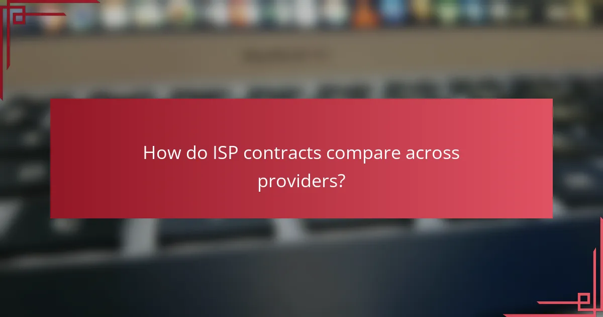 How do ISP contracts compare across providers?