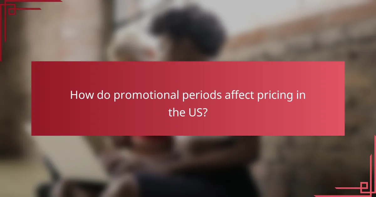 How do promotional periods affect pricing in the US?
