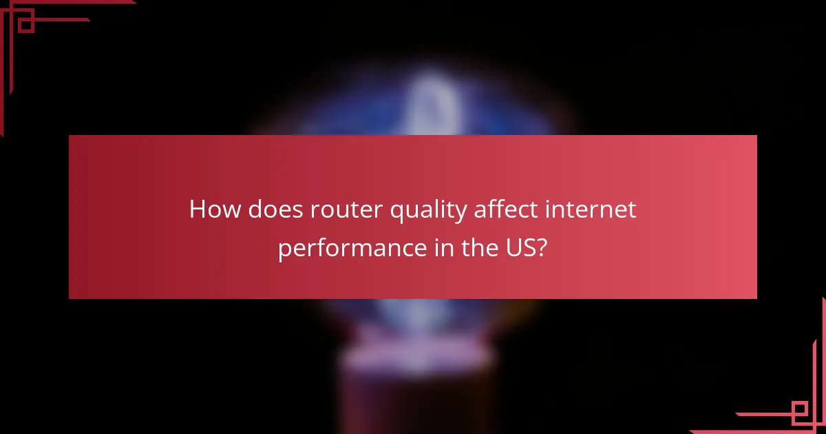 How does router quality affect internet performance in the US?