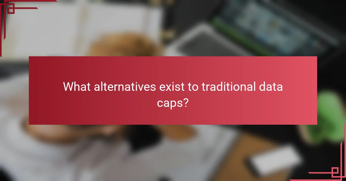What alternatives exist to traditional data caps?