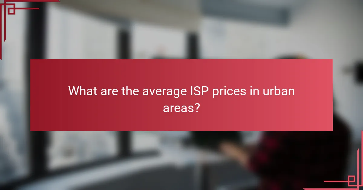 What are the average ISP prices in urban areas?