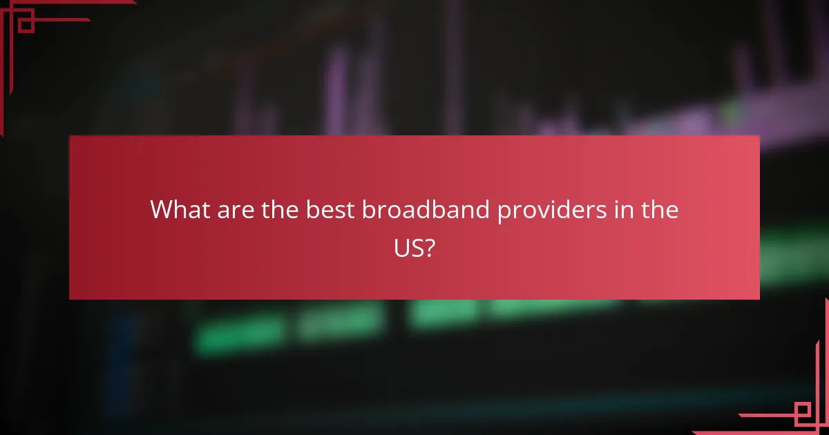 What are the best broadband providers in the US?