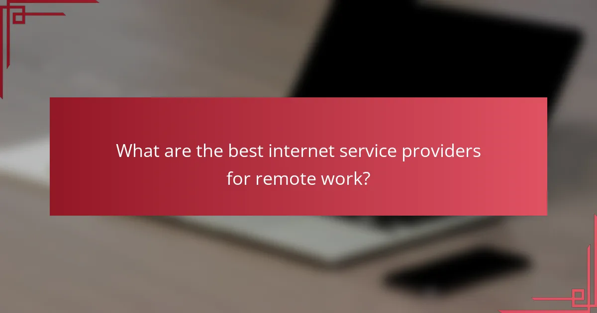 What are the best internet service providers for remote work?