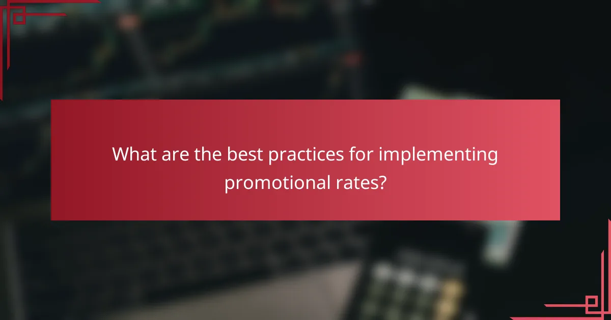 What are the best practices for implementing promotional rates?