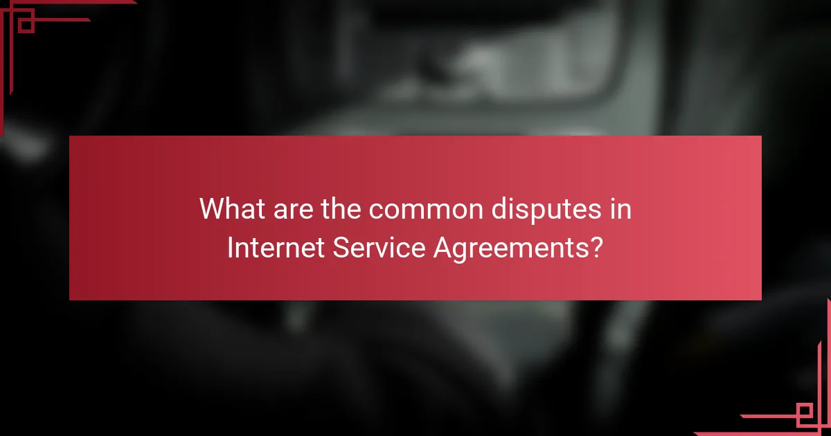 What are the common disputes in Internet Service Agreements?