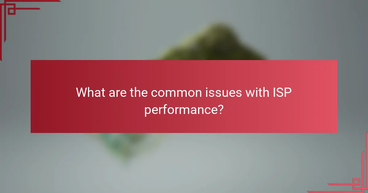 What are the common issues with ISP performance?