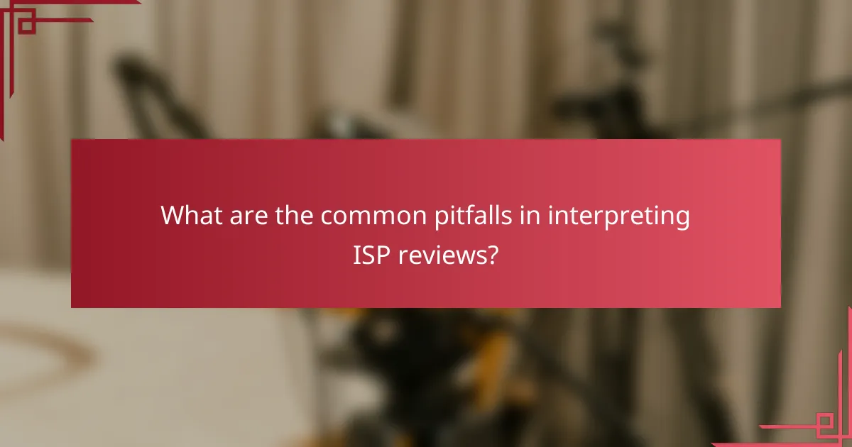 What are the common pitfalls in interpreting ISP reviews?