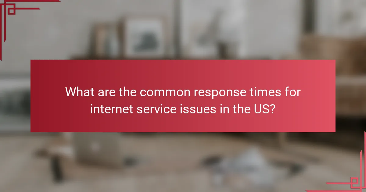 What are the common response times for internet service issues in the US?