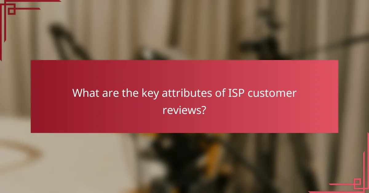 What are the key attributes of ISP customer reviews?