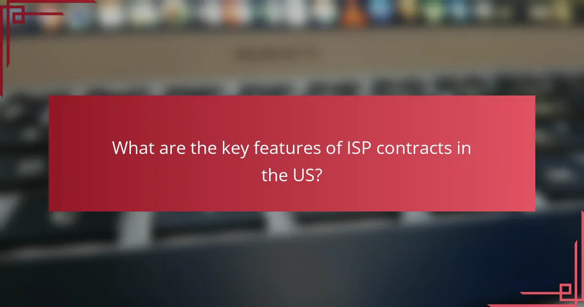 What are the key features of ISP contracts in the US?