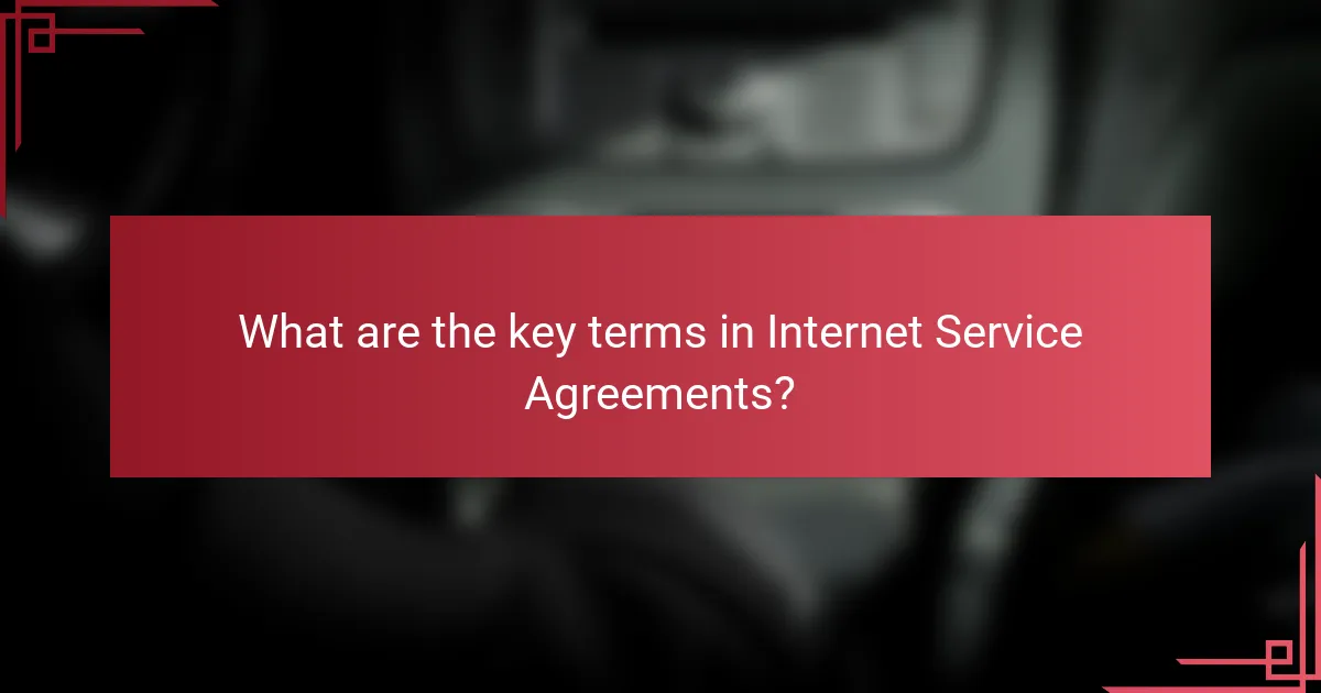 What are the key terms in Internet Service Agreements?