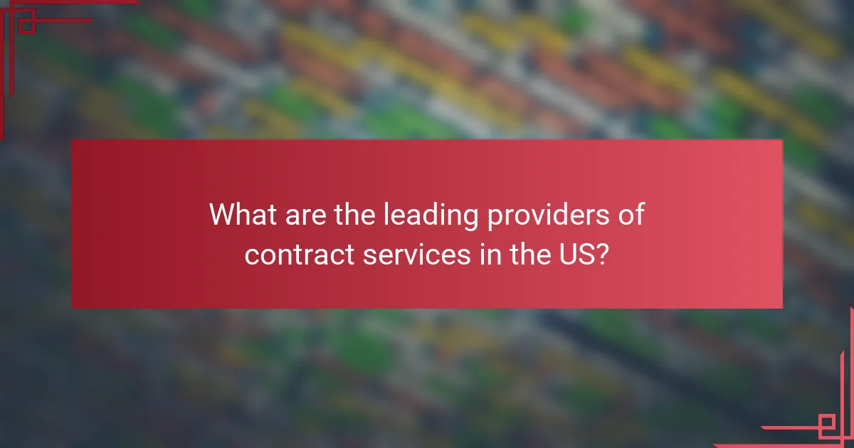 What are the leading providers of contract services in the US?