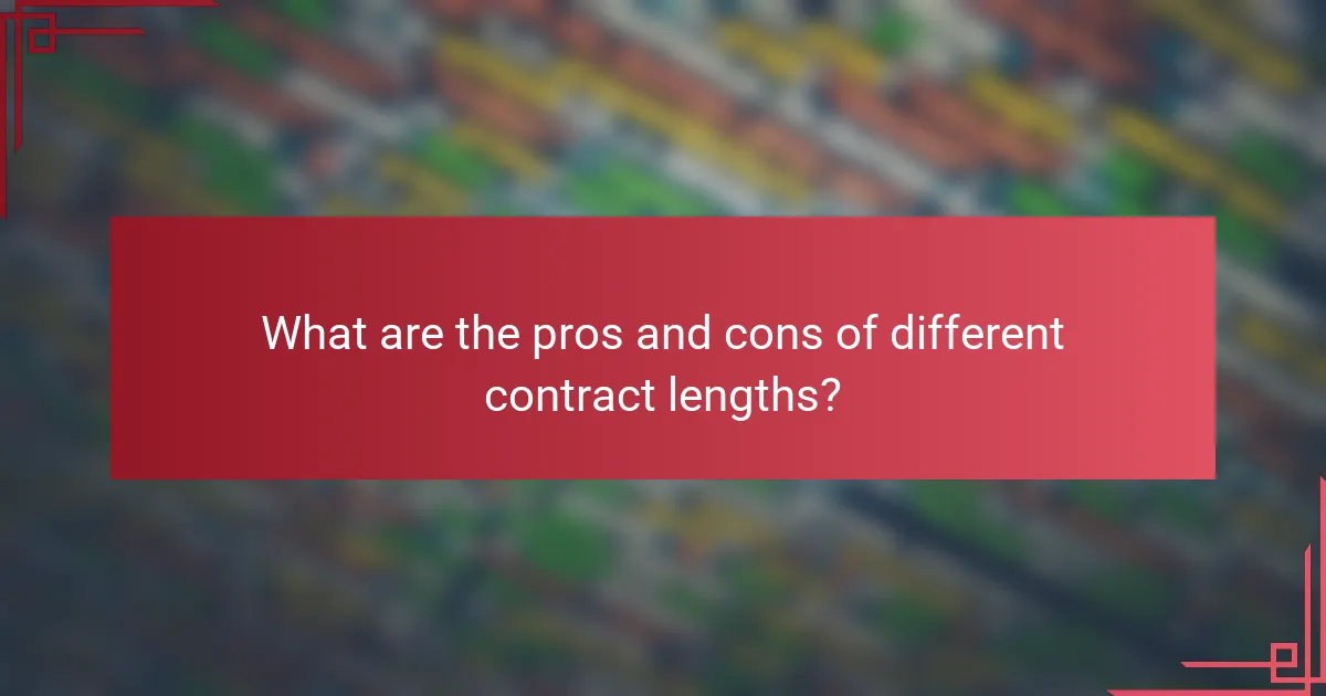 What are the pros and cons of different contract lengths?