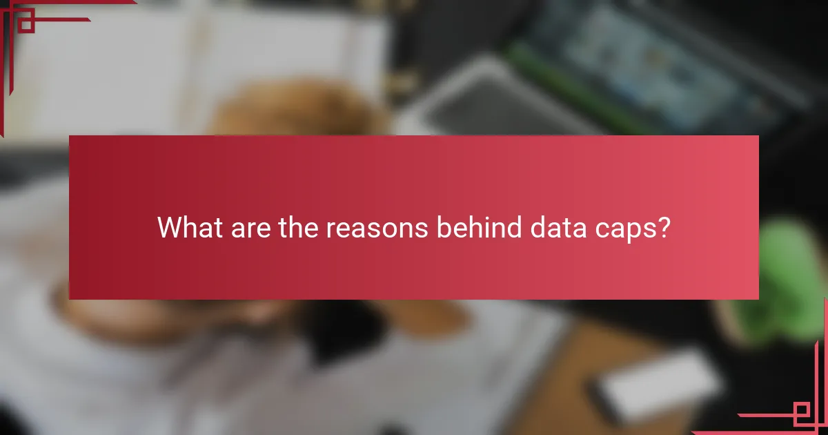 What are the reasons behind data caps?