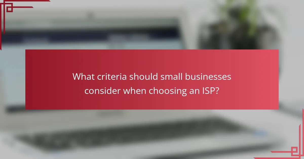 What criteria should small businesses consider when choosing an ISP?